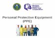Personal Protective Equipment (PPE) - OAP · 2019-08-17 · types of Personal Protective Equipment (PPE ... • Review the factors that determine PPE usage • Review the types and