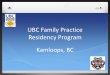 UBC Family Practice Residency Program · Pediatrics Rotation 2 days/week (Monday-Tuesday or Thursday- Friday): 12 weeks 4 Weeks Inpatient: Hospital Consults (calls to ER, C-Sections,