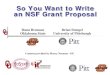 So You Want to Write an NSF Grant Proposal...2016/08/09  · So You Want to Write an NSF Grant Proposal Content provided by Henry Neeman - OU Dana Brunson Oklahoma State Brian Stengel