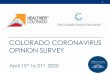 COLORADO CORONAVIRUS OPINION SURVEY · 18-29 30-34 35-44 45-54 55-64 65+ Refused 22% 10% 17% 16% 15% 19% 1% 22% 78% Yes, Hispanic No, Not Hispanic Refused 3 50% 50% Male Female Do
