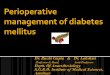Perioperative management of diabetes mellitus · Type 1 diabetes β-cell destruction Type 2 diabetes Progressive insulin secretory defect Other specific types of diabetes Genetic