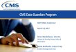 CMS Data Guardian Program - NIST€¦ · CMS Data Guardian Program NIST FISSEA Conference March 14, 2017 Karen Mandelbaum, Director, ... data and systems. February 2017 For Official
