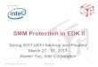 Jiewen Yao - SMM Protection in EDKII Intel · presented(by SMMProtectioninEDKII Spring’2017’UEFI’Seminar’and’Plugfest March’27’= 31,’2017 Jiewen’Yao,’Intel’Corporation