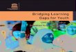 Bridging Learning Gaps for Youth - Orangeorange.ngo › ... › 2018 › 01 › Bridging-Learning-Gaps-for-Youth.pdfto the needs of young people, as they become increasingly exposed