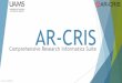 AR-CRIS Overview_9-24-19.pdf · Overview of AR-CRIS Arkansas Comprehensive Research Informatics Suite (AR-CRIS) Group of web-based applications integrated together to facilitate study