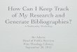 How Can I Keep Track of My Research and Generate ... · How Can I Keep Track of My Research and Generate Bibliographies? A Wednesday Workshop Bo Adams Head of Public Services Pitts