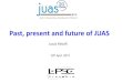 Past, present and future of JUAS - CERN years of JUAS... · Brochure published for the 20 years anniversary (8 pages) Future . Future Linear or Circular Colliders M. Benedikt, F