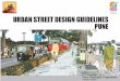 URBAN STREET DESIGN GUIDELINES PUNE...It gives me great pleasure to introduce 'Urban street design guidelines for Pune' as a new policy document which puts place and people before