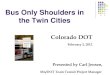 Bus Only Shoulders in the Twin Cities · BACKGROUND Increasing congestion in the Twin Cities Not possible to “build” out of congestion Need for innovative ways to increase capacity