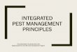 INTEGRATED PEST MANAGEMENT PRINCIPLES · Integrated Pest Management (IPM) Integrated pest management strategies can be applied to all types of agriculture and other situations including