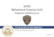 SFPD Behavioral Science Unit - San Francisco...All members encouraged to call for CIRT when needed. 4. Critical Incident Response Team - CIRT. Safety with Respect DPH program to assist