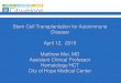 Stem Cell Transplantation for Autoimmune Disease April 12 ... · Inclusion: Age < 60, mRSS > 14, internal organ involvement. mRSS < 14 and pulmonary involvement was allowed
