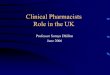 Clinical Pharmacists Role in the UK · NHS Reforms in last 5 years • Care in the right Place • Interprofessional working and Changing roles • Pharmacists – Public Health agenda