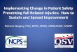 Implementing Change in Patient Safety Preventing …...of falls in our facility by 40% in seven months Reducing the rate of injuries due to falls in our facility by 50% in 7 months