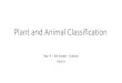 Plant and Animal Classification › cms › lib › SC02209149...as vertebrates or invertebrates? •How do we classify organisms? I-Can Statement(s) Distinguish I can distinguish