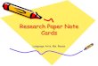 Research Paper Note Cards (1) - East Middle School...Research Paper Note Cards Language Arts, Ms. Reese WHAT GOES ON A NOTE CARD? • Information you did not know about your topic