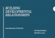Building Developmental Relationships - ACT for Youthrelationships. Li & Julian. 2012. Developmental relationships are the active ingredients of effective interventions. They are characterized