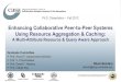 Enhancing Collaborative Peer-to-Peer Systems Using ......Enhancing Collaborative Peer-to-Peer Systems ... • Advances in Web 2.0, high-speed networks, cloud computing, & social networks