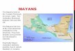 MAYANS - Coach Moseley's Webpagecoachmoseley.weebly.com/uploads/5/8/1/2/58122851/early_america… · MAYANS The Mayans lived on the Yucatan Peninsula (in brown, right). This civilization