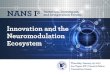 Innovation and the Neuromodulation Ecosystem Bro4.pdfSession IV: Global Ecosystem for Neuromodulation Devices Moderator: David Robinson 3:30–3:45 pm The Challenges of Establishing