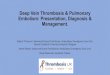 Deep Vein Thrombosis & Pulmonary Embolism: Presentation ... RT VTE... · Deep Vein Thrombosis & Pulmonary Embolism: Presentation, Diagnosis & Management. Robert Thomson: Advanced