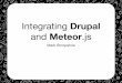 Integrating Drupal and Meteor.js...Integrating Drupal and Meteor.js.key Created Date 2/23/2014 9:05:25 PM 