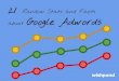 21 Random Stats and Facts about Google Adwords...21 Random Stats and Facts about Google Adwords At least 95% of Google’s total revenue comes from advertising Google rakes in 33%