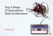 Top 5 Ways IT Executives Risk Irrelevancedocs.media.bitpipe.com/io_12x/io_125208/item_1204727/Bit...Top 5 Ways IT Executives Risk Irrelevance CONTENTS The 5 Mistakes Page 2 The traditional