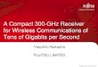 A Compact 300-GHz Reciever for Wireless Communications of ...€¦ · Title: A Compact 300-GHz Reciever for Wireless Communications of Tens of Gigabits per Second Created Date: 11/15/2016