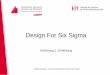 Design For Six Sigma · ± 6 Sigma das spezifizierte Toleranzziel erfüllt • Einsatz von Six Sigma Methoden führt zu einer Minimierung von Verlusten • Ansätze werden überall