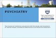 PSYCHIATRY · of mental illness, emotional disturbance and abnormal behaviour . kland land 2012 Psychiatry •Clinical speciality – is concerned with the ... •Developmental history