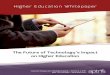 Higher Education - WhitepaperThe Future of Technology’s Impact on Higher Education Corporate Headquarters: 5642 North 2nd St. | Rockford, IL 61111 Main 779-423-6890 |