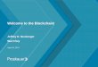 Welcome to the Blockchain! · Blockchain as a Service • Blockchain-as-a-Service (BaaS): Enterprise offerings for developers that integrate blockchain-based apps run on the cloud