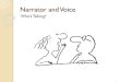 Narrator and Voiceshanetolleela.weebly.com/uploads/5/1/1/7/5117525/... · 4. Third-Person-Limited Narrator A third-person-limited narrator knows everything (like an omniscient narrator)