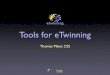 Tools for eTwinning - Indire · Tools for eTwinning Thomas Maier, CSS. European Schoolnet Magazine Factory creating web magazines Wideboard online collaboration using virtual surfaces