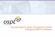 Introducing the Open Standard for Public Transport (OSPT™) … › downloads › support › Introducing... · 2018-09-26 · Introducing the Open Standard for Public Transport