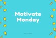 MotivateMonday.07.11 › wp-content › uploads › 2016 … · 11-07-2016  · Use the hashtag #NPmotivatemonday Motivate Monday . If you've been feeling angry, sad, or helpless,
