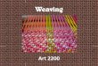 Weaving - COURSESamandapowellsellars.weebly.com › ... › 26910614 › weaving... · Step 3: Weaving Cut a length of yarn and thread the yarn through the needle. You'll be using