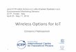 IoT Wireless Optionswireless.ictp.it/school_2018/Slides/IoT_Wireless_Options.pdf · • Support for IOS, Android, Windows and GNU/Linux. • 40 channels 2 MHz wide and frequency hopping