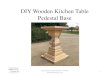 DIY Wooden Kitchen Table Pedestal Base › ... › DIY-Wooden-Kitchen-Table.pdfsection of the pedestal. That's it for the top of this DIY Wooden Kitchen Table Pedestal trim moulding
