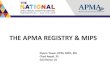 THE APMA REGISTRY & MIPS APMA Registry MIPS... · 2018 MIPS Quality Measures Category : May 2, 2018 . 2018 MIPS Cost Performance Category : April 25, 2018 . How to Avoid a 2020 Penalty