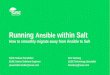 Running Ansible within Salt - SUSE Linux › media › presentation › TUT1376... · 3 People are running Ansible out there! Customer’s IT infrastructure already defined with Ansible