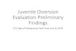 Juvenile Diversion Evaluation Preliminary Findings...2018/06/06  · Evaluation Preliminary Findings CCJJ Age of Delinquency Task Force June 6, 2018 History of Juvenile Diversion •