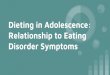 Disorder Symptoms Relationship to Eating Dieting in ... › oha › PEBB › docs › boardattachments › 201… · Dieting in Adolescence is Linked to Eating Disorder Symptoms 