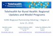 Telehealth for Rural Health: Regional Updates and Model ... › wp-content › uploads › 2016 › 03 › Tele... · PDF file Select National Updates • Medicare reimbursed a total