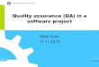 Quality assurance (QA) in a software project › kurssit › OHJ-3500 › TIE-PROJ_quality... · • In the Agile culture, some people hate QA and think it is an enemy of innovation
