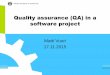 Quality assurance (QA) in a software project › ~projekti › TIE-PROJ_quality_assurance_lecture… · • In the Agile culture, some people hate QA and think it is an enemy of innovation