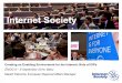 Internet Society - ENOG · 2016-08-22 · Internet Society Creating an Enabling Environment for the Internet: Role of IXPs ENOG 8 – 9 ... Chapters Worldwide 65,000 Members and Supporters
