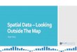 Spatial Data Looking Outside The Map - WordPress.com · 2015-02-13 · Business Intelligence Consultant/DBA background MCITP 2005/2008 Database Administration SQL Server consultant