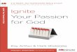 Ignite Your Passion for Godreading the Word of God and to hearing about the work of God. It’s a lethargy, a sluggish feeling toward anything Christian. ... ignite a passion and fire